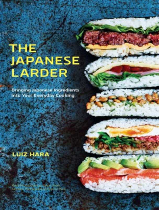 The Japanese Larder ： Bringing Japanese Ingredients into Your Everyday Cooking（Luiz Hara）（White Lion Publishing 2018）