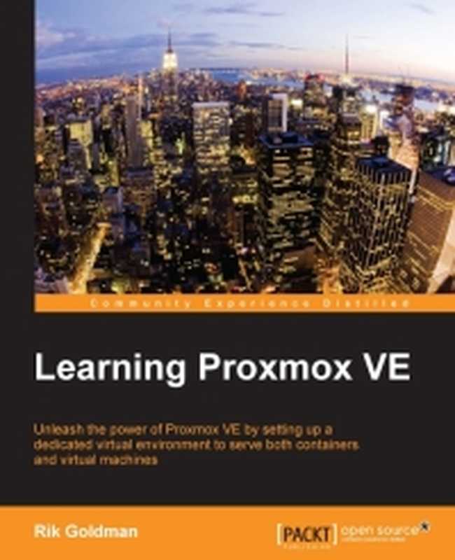 Learning Proxmox VE： Unleash the power of Proxmox VE by setting up a dedicated virtual environment to serve both containers and virtual machines（Rik Goldman）（Packt Publishing 2016）