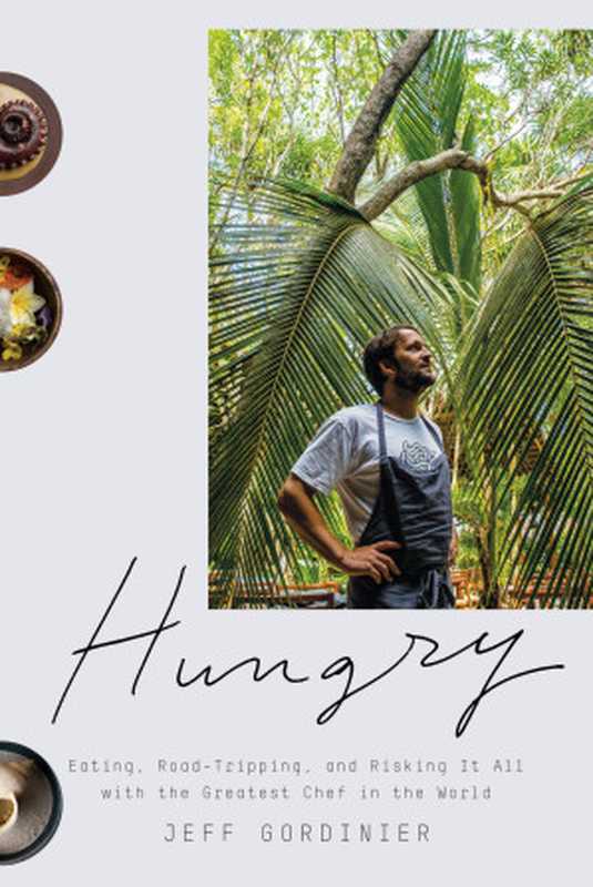 Hungry： Eating， Road-Tripping， and Risking It All With Rene Redzepi， the World