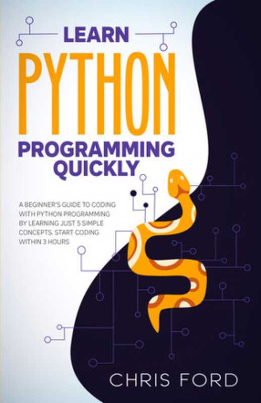 Learn Python Programming Quickly（Chris Ford）（2021）