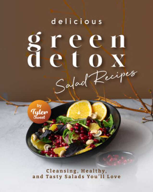 Delicious Green Detox Salad Recipes： Cleansing， Healthy， and Tasty Salads You