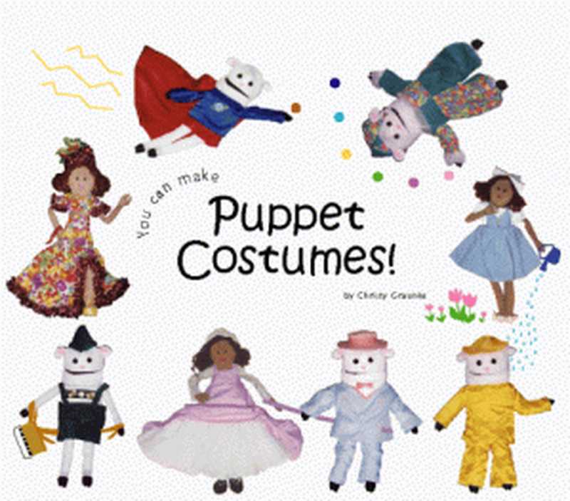 You can make Puppet Costumes!（Christy Graunke）（Christyworks! 1999）