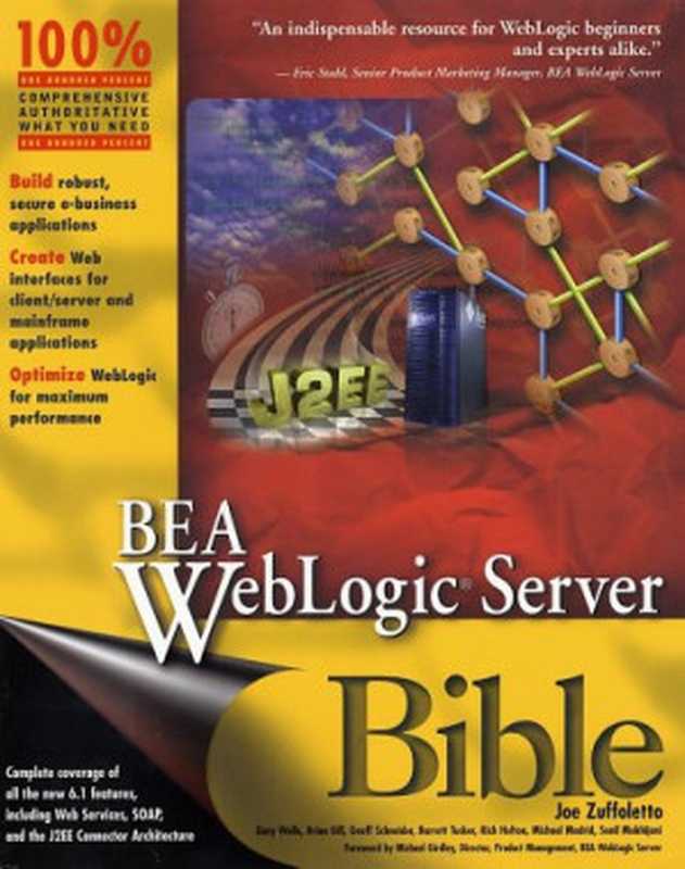 BEA WebLogic Server Bible（Joe Zuffoletto， Gary Wells， Brian Gill， Geoff Schneider， Barrett Tucker， Rich Helton， Michael Madrid， Sunil Makhijani）（Wiley 2002）