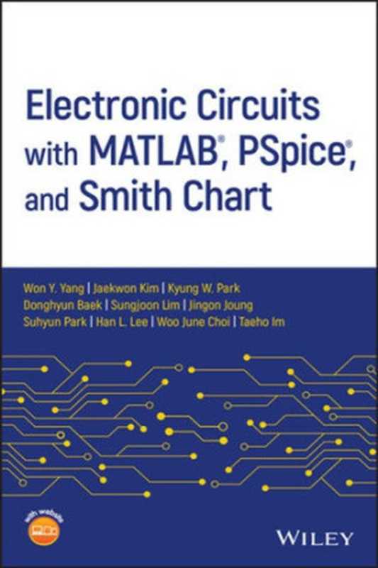 Electronic Circuits with MATLAB®， PSpice®， and Smith Chart（Wŏn-yŏng Yang， et al.）（John Wiley & Sons 2020）