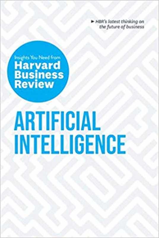 Artificial Intelligence（H. James Wilson， Andrew McAfee， Erik Brynjolfsson， Thomas H. Davenport， Harvard Business Review）（2019）