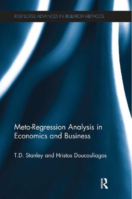 Meta-Regression Analysis in Economics and Business（T.D. Stanley， Hristos Doucouliagos）（Routledge 2012）