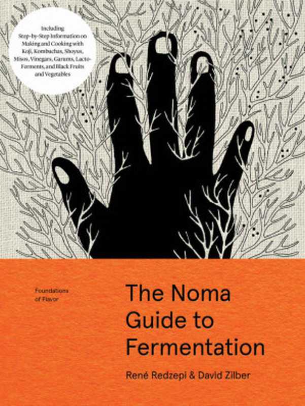 The Noma Guide To Fermentation（Rene Redzepi， David Zilber， Evan Sung， Paula Troxler）（Artisan 2018）