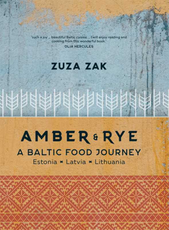 Amber & Rye ： A Baltic Food Journey Estonia Latvia Lithuania（Zuza Zak）（Allen & Unwin 2021）