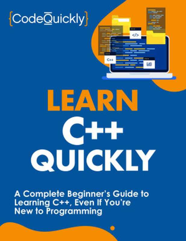 Learn C++ Quickly： A Complete Beginner’s Guide to Learning C++， Even If You’re New to Programming (Crash Course With Hands-On Project Book 3)（Quickly， Code）（2020）