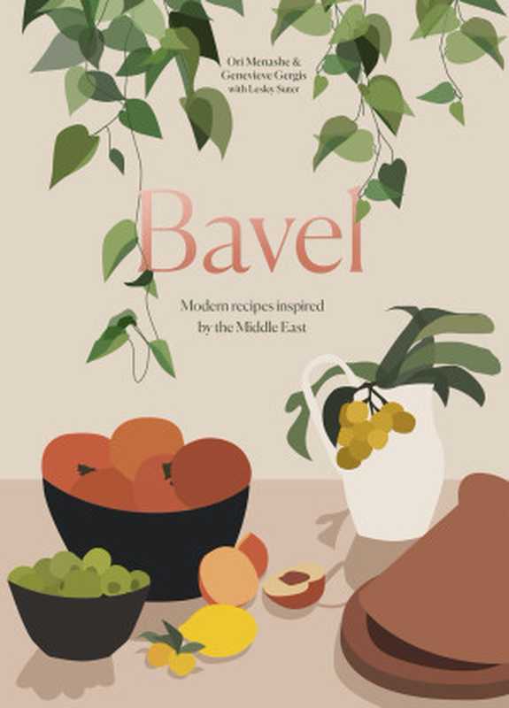 Bavel - Modern Recipes Inspired by the Middle East（Ori Menashe， Genevieve Gergis， Lesley Suter）（Ten Speed Press 2021）