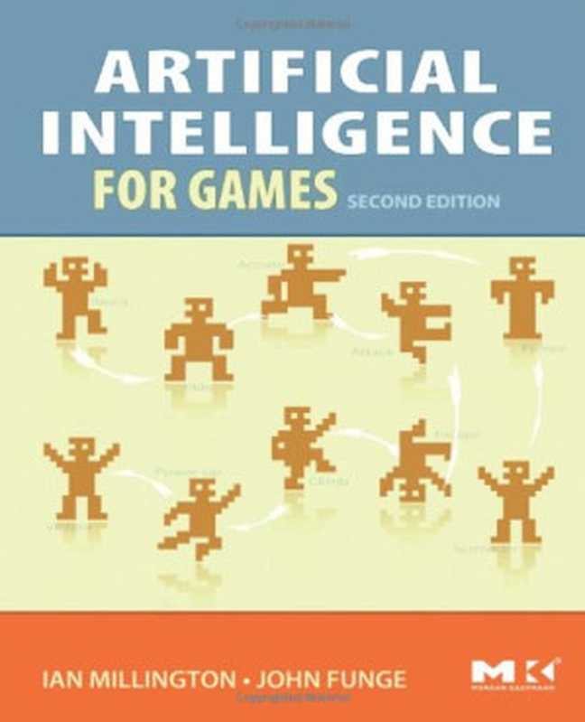 Artificial Intelligence For Games（Ian Millington， John Funge）（Morgan Kaufmann 2009）