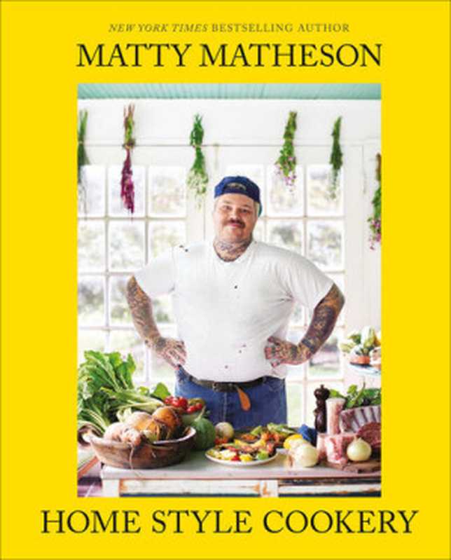 Matty Matheson： Home Style Cookery（Matty Matheson）（Abrams， Incorporated 2020）