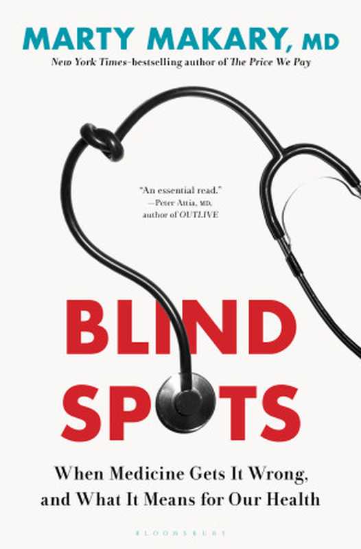 Blind Spots  When Medicine Gets It Wrong  and What It Means for Our Health（Marty Makary）（Bloomsbury Publishing 2024）