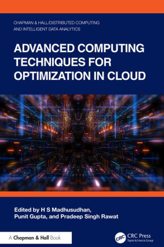 Advanced Computing Techniques For Optimization In Cloud（H S Madhusudhan， Punit Gupta， Pradeep Singh Rawat）（Chapman and Hall CRC 2024）