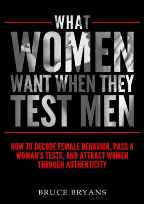 What Women Want When They Test Men（Bruce Bryans）