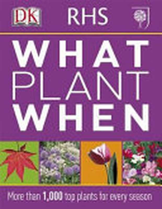 Rhs What Plant When（Martin Page）（DK Publishing (Dorling Kindersley) 2011）