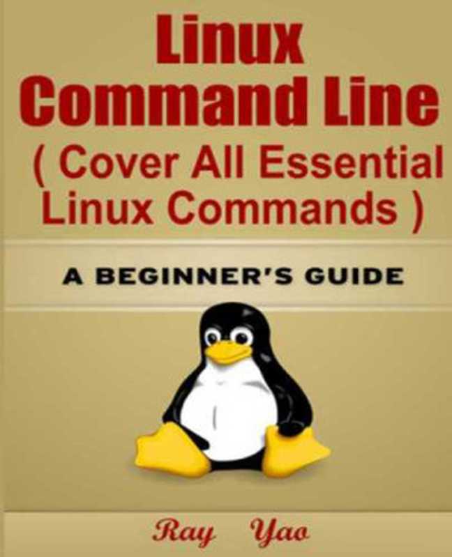 Linux Command Line (Cover All Essential Linux Commands). A Beginner