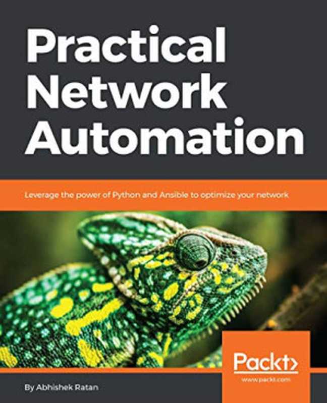 Practical Network Automation： Leverage the power of Python and Ansible to optimize your network（Abhishek Ratan）（Packt Publishing 2017）