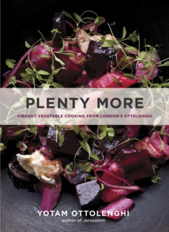 Plenty More（Yotam Ottolenghi）（Yotam Ottolenghi， LLP 2014）