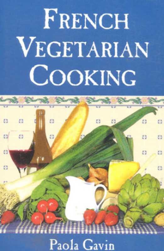 French Vegetarian Cooking（Gavin， Paola）（M. Evans & Company 1997）