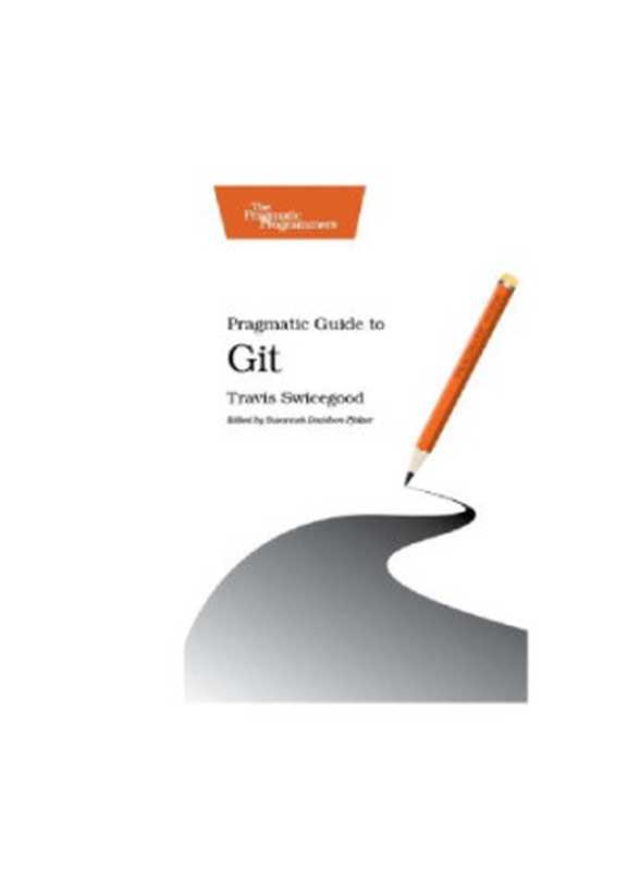 Pragmatic Guide to Git（Travis Swicegood）（Pragmatic Bookshelf 2010）