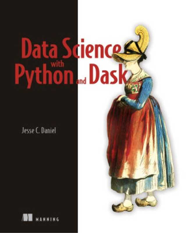 Data Science with Python and Dask（Jesse C. Daniel）（Manning Publications 2019）