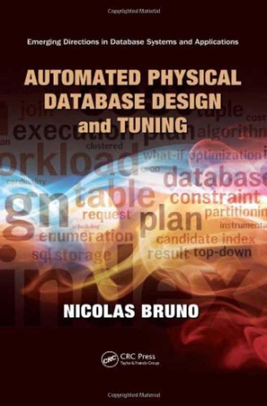 Automated Physical Database Design and Tuning (Emerging Directions in Database Systems and Applications)（Nicolas Bruno）（CRC Press 2011）