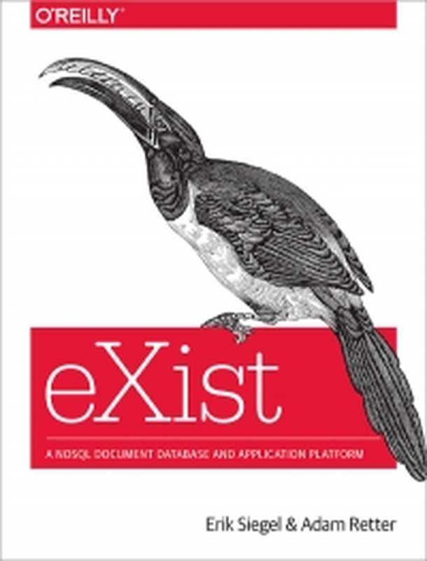 eXist： A NoSQL Document Database and Application Platform（Erik Siegel， Adam Retter）（O