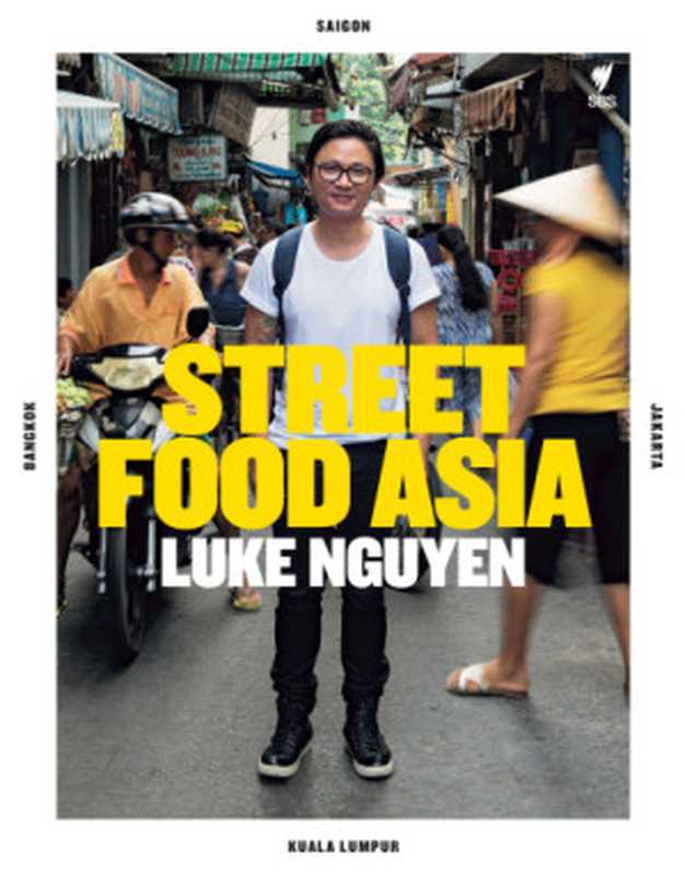 Street Food Asia（Luke Nguyen）（Hardie Grant Publishing 2016）