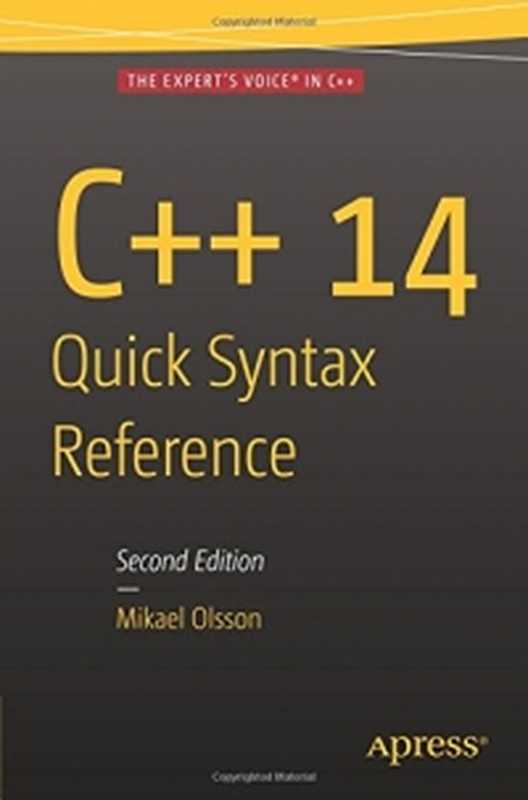 C++ 14 Quick Syntax Reference， 2nd Edition（Mikael Olsson）（Apress 2015）