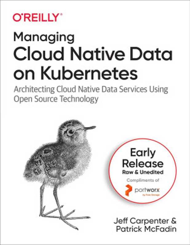 Managing Cloud Native Data on Kubernetes FourthManaging Cloud Native Data on Kubernetes (Fourth Early Release)（Jeff Carpenter & Patrick McFadin）（O