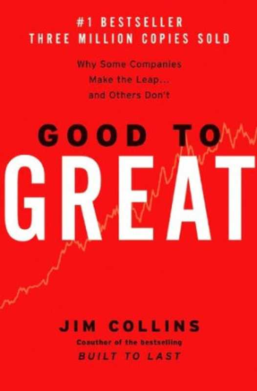 Good to Great - Why Some Companies Make the Leap... and Others Don