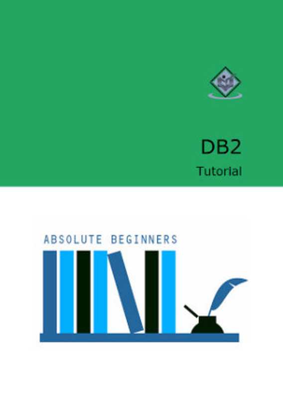 DB2 Tutorial： Absolute Beginners（Tutorials Point）（Tutorials Point 2014）