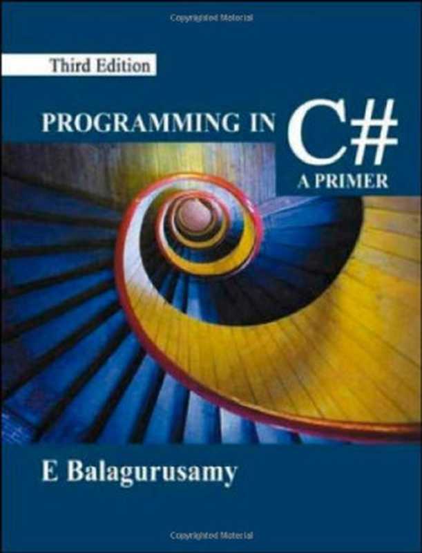 Programming in C#： A Primer（E. Balagurusamy）（Tata McGraw-Hill 2010）