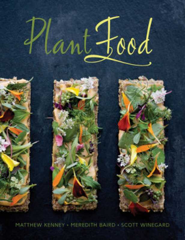 Plant Food（Matthew Kenney， Meredith Baird， Scott Winegard）（Gibbs Smith 2014）