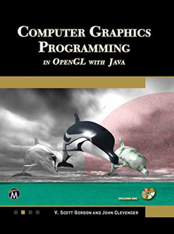 Computer Graphics Programming in OpenGL with Java（V. Scott Gordon， John L. Clevenger）（Mercury Learning & Information 2017）