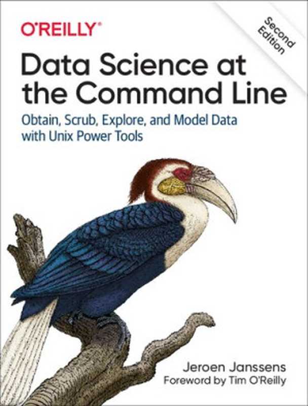 Data Science at the Command Line： Obtain， Scrub， Explore， and Model Data with Unix Power Tools（Jeroen Janssens）（O