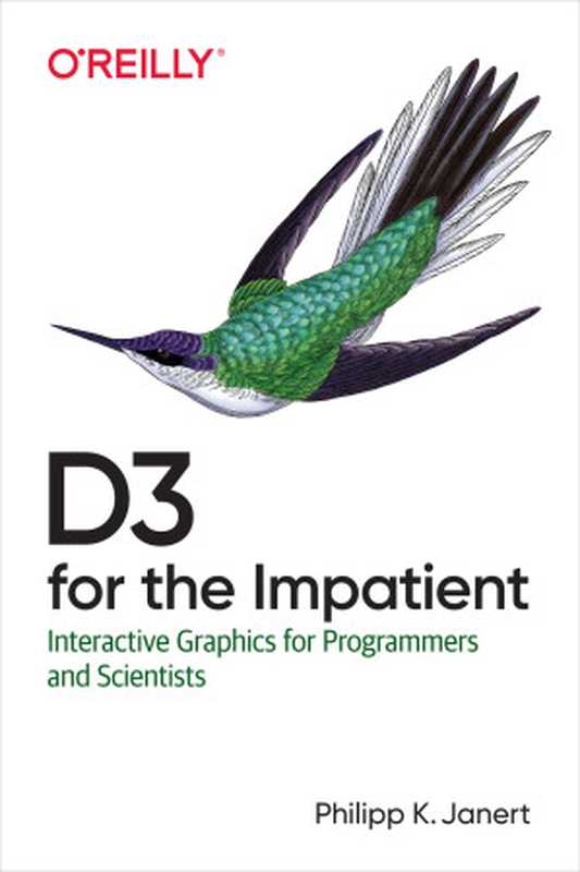 D3 for the Impatient： Interactive Graphics for Programmers and Scientists（Philipp K. Janert）（O