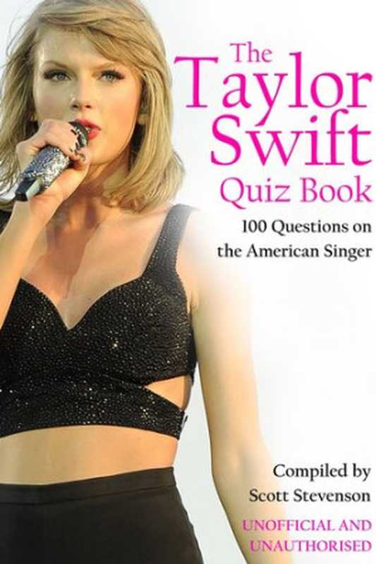 The Taylor Swift Quiz Book： 100 Questions on the American Singer（Scott Stevenson）（Andrews UK 2015）