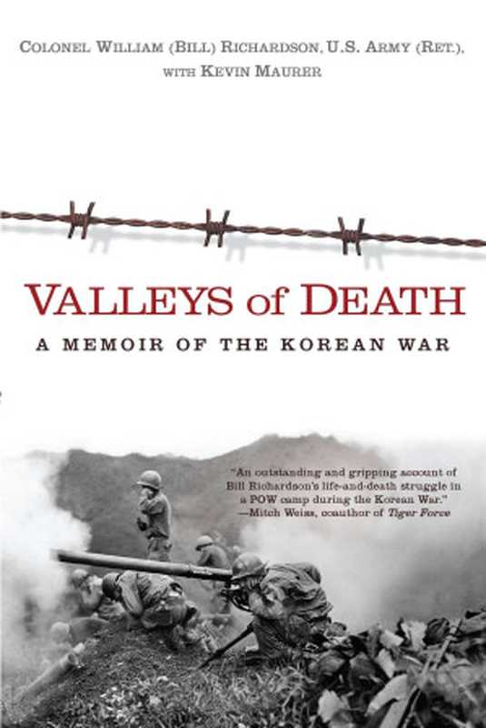 死亡之谷：朝鲜战争回忆录， Valleys of Death： A Memoir of the Korean War 中英双语 【百度机翻】（比尔·理查森， 凯文·毛雷尔， Bill Richardson， Kevin Maurer）（Dutton Caliber 2011）