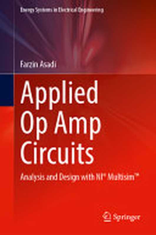 Applied Op Amp Circuits： Analysis and Design with NI® Multisim™（Farzin Asadi）（Springer 2023）