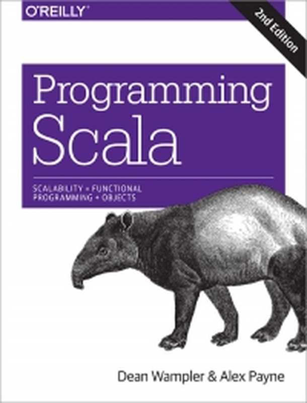 Programming Scala， 2nd Edition： Scalability = Functional Programming + Objects， Second Edition（Dean Wampler， Alex Payne）（O