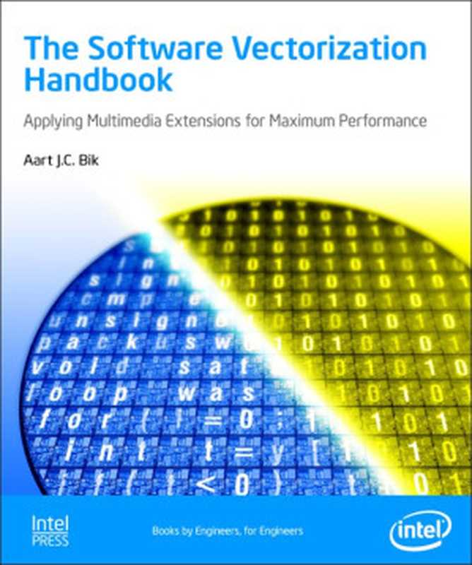 The Software Vectorization Handbook： Applying Intel Multimedia Extensions for Maximum Performance（Aart J.C. Bik）（Intel Press 2006）