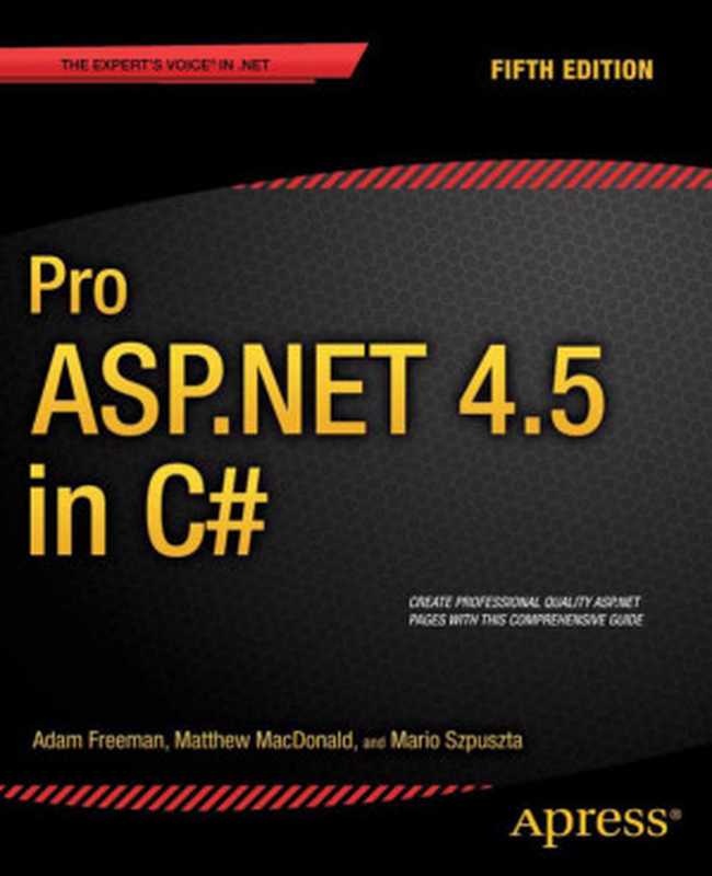 Pro ASP.NET 4.5 in C# - Fifth Edition（Adam Freeman， Matthew MacDonald， Mario Szpuszta）（Apress 2013）