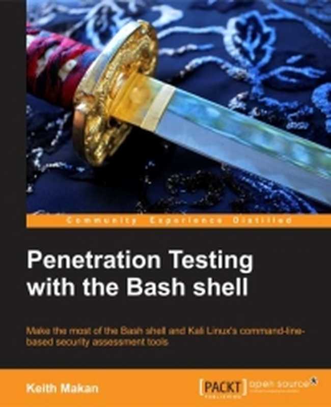 Penetration Testing with the Bash shell： Make the most of the Bash shell and Kali Linux