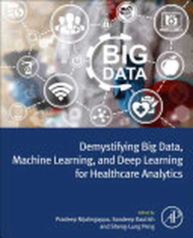 Demystifying Big Data， Machine Learning， and Deep Learning for Healthcare Analytics（Pradeep N Sandeep Kautish Sheng-Lung Peng）（Academic Press 2021）