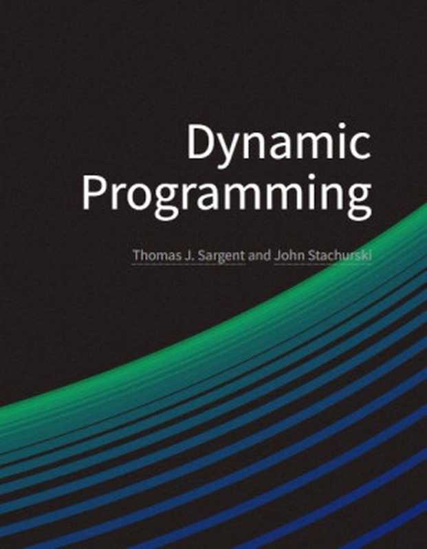 Dynamic Programming Volume I： Finite States（Thomas J. Sargent ， John Stachurski）（2023）