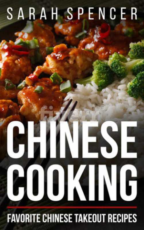 Chinese Cooking： Favorite Chinese Takeout Recipes（Sarah Spencer）（The Cookbook Publisher 2017）