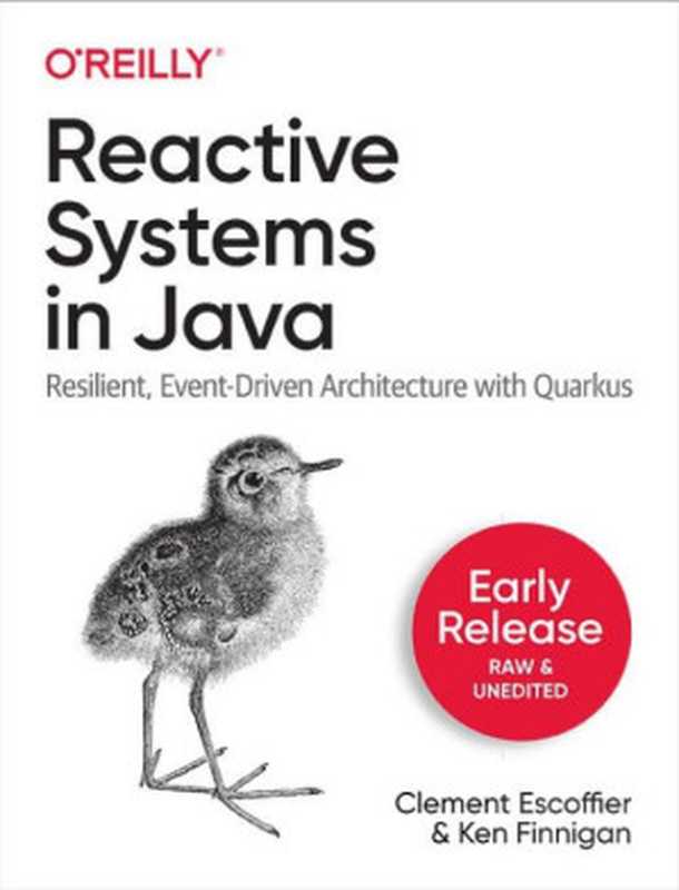 Reactive Systems in Java： Resilient， Event-driven Architecture with Quarkus (First Early Release)（Clement Escoffier， Ken Finnigan）（O