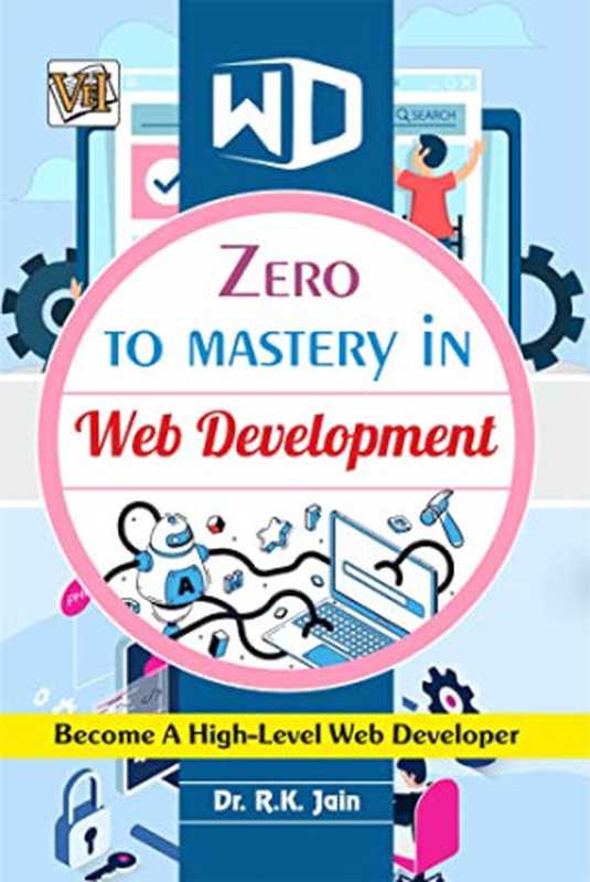 Zero To Mastery In Web Development Web Development Book To Become Zero To Hero In Web Development（Dr. R.K Jain）（2022）